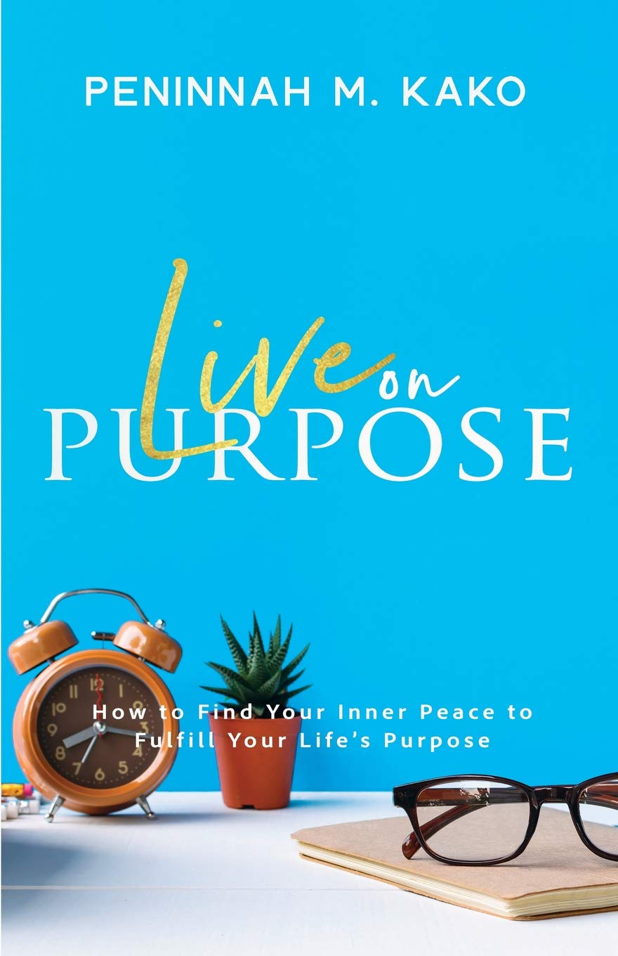 Live on Purpose: How to Find Your Inner Peace to Fulfill Your Life’s Purpose Religion & Esotericism