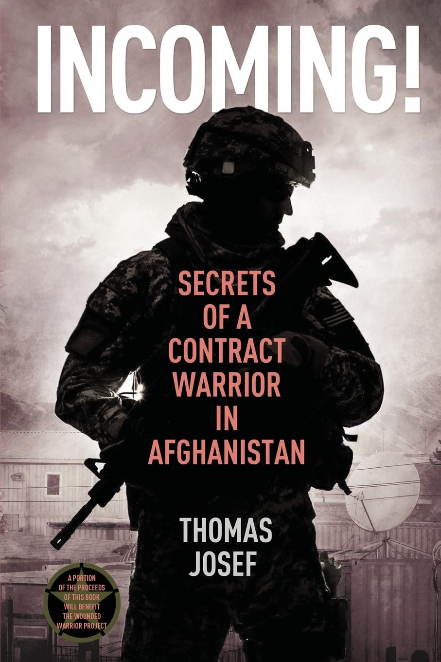 Incoming!: Secrets of a Contract Warrior in Afghanistan Politics & Society