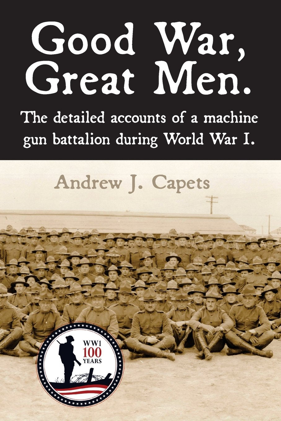 Good War, Great Men.: The detailed accounts of a machine gun battalion during World War I. 313th Machine Gun Battalion. Social Sciences