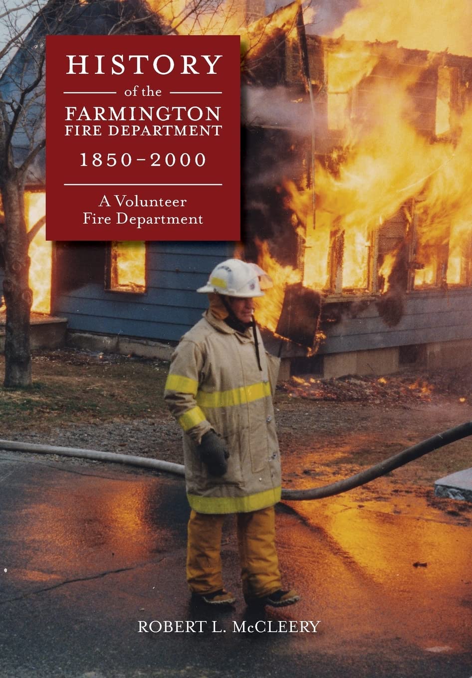 History of The Farmington Fire Department 1850 - 2000: A Volunteer Fire Department Science