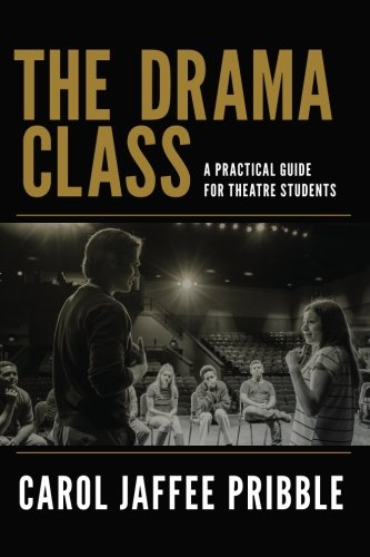 The Drama Class: A Practical Guide For Theatre Students Books