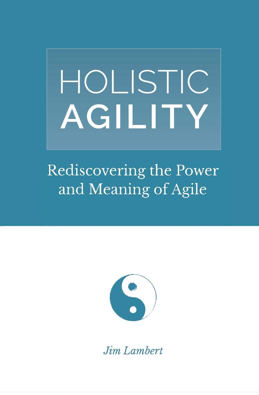 Holistic Agility: Rediscovering the Power and Meaning of Agile Law
