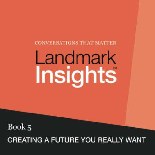Landmark Insights. Book 5.: Creating a Future You Really Want Lifestyle
