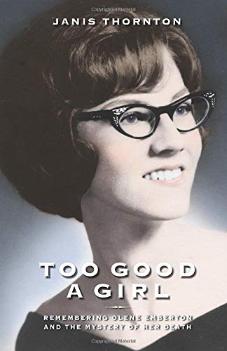 Too Good a Girl: Remembering Olene Emberton and the Mystery of Her Death Law