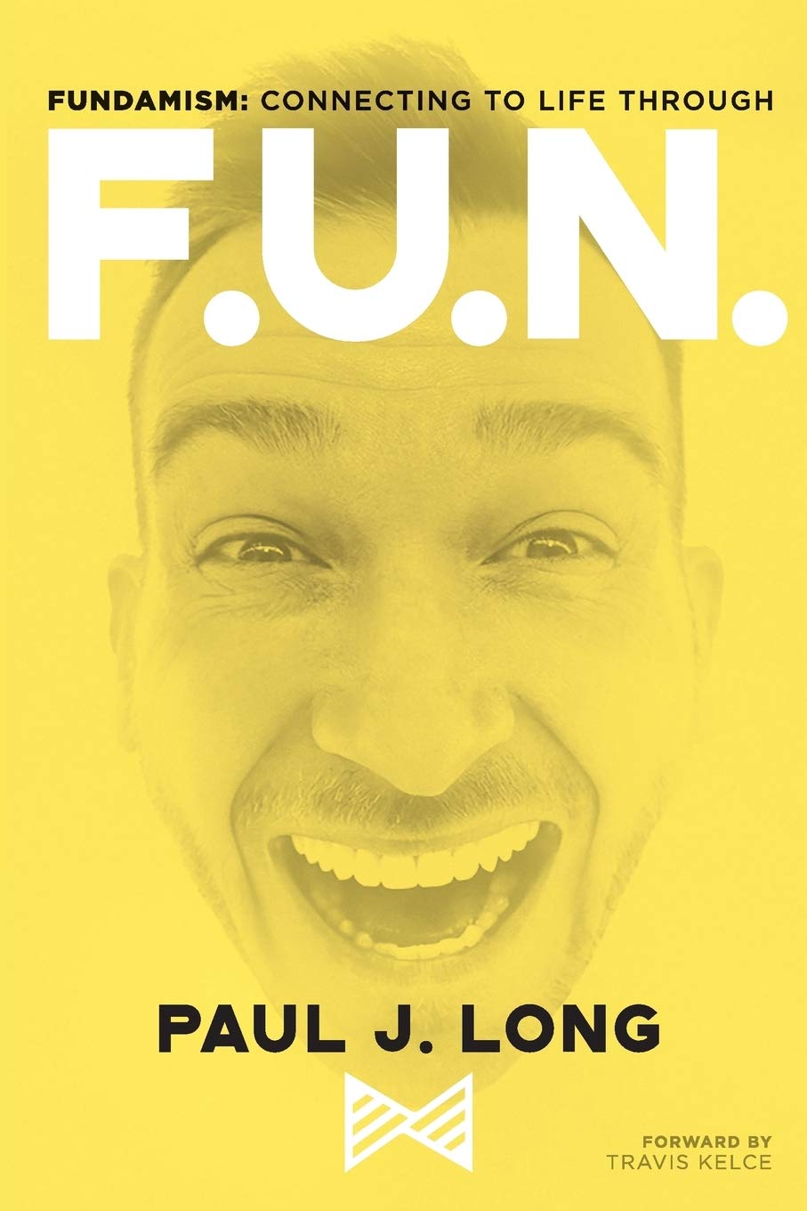 Fundamism: Connecting to Life Through F.U.N. Business, Finance & Career