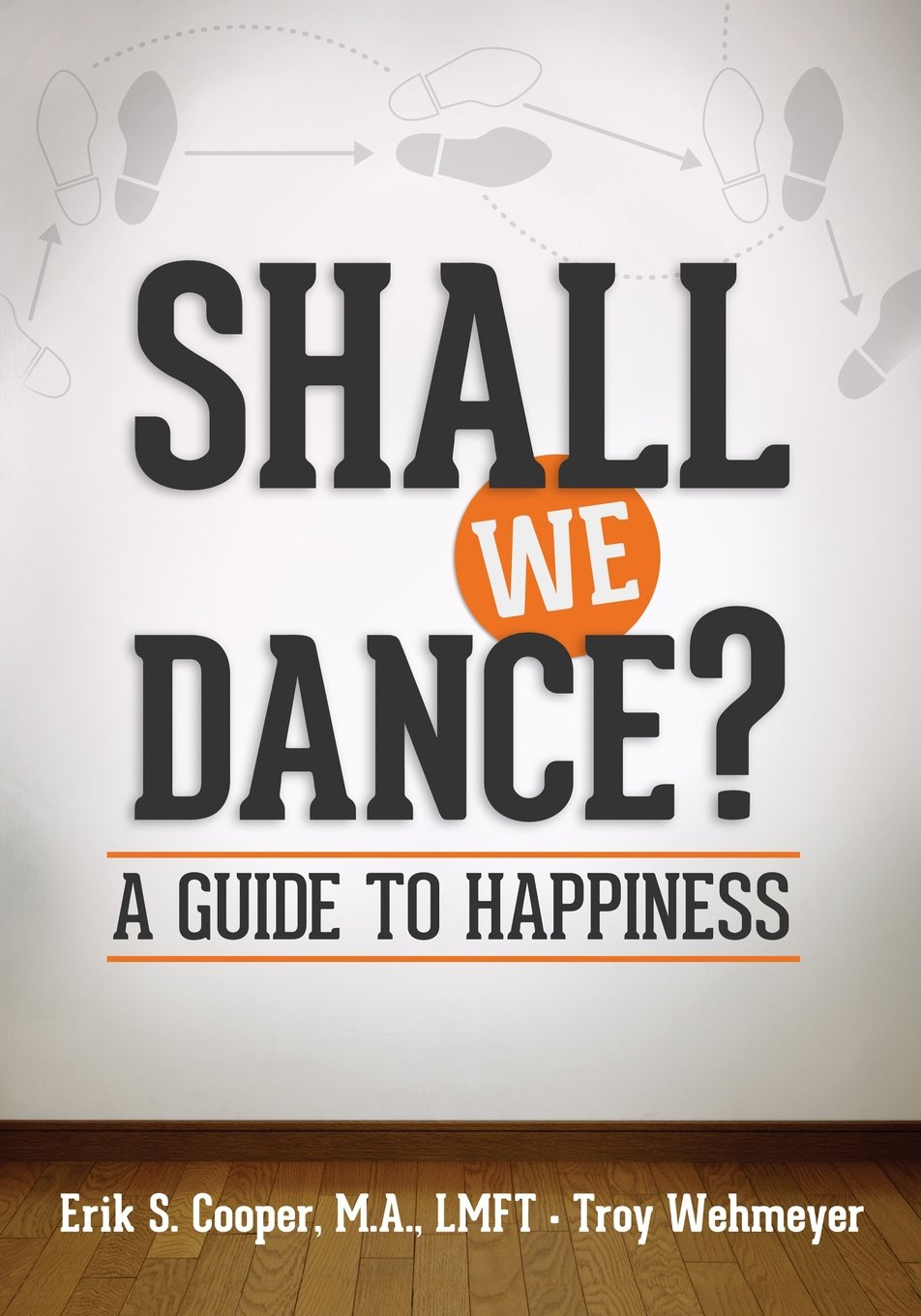 Shall We Dance? A Guide to Happiness Business, Finance & Career