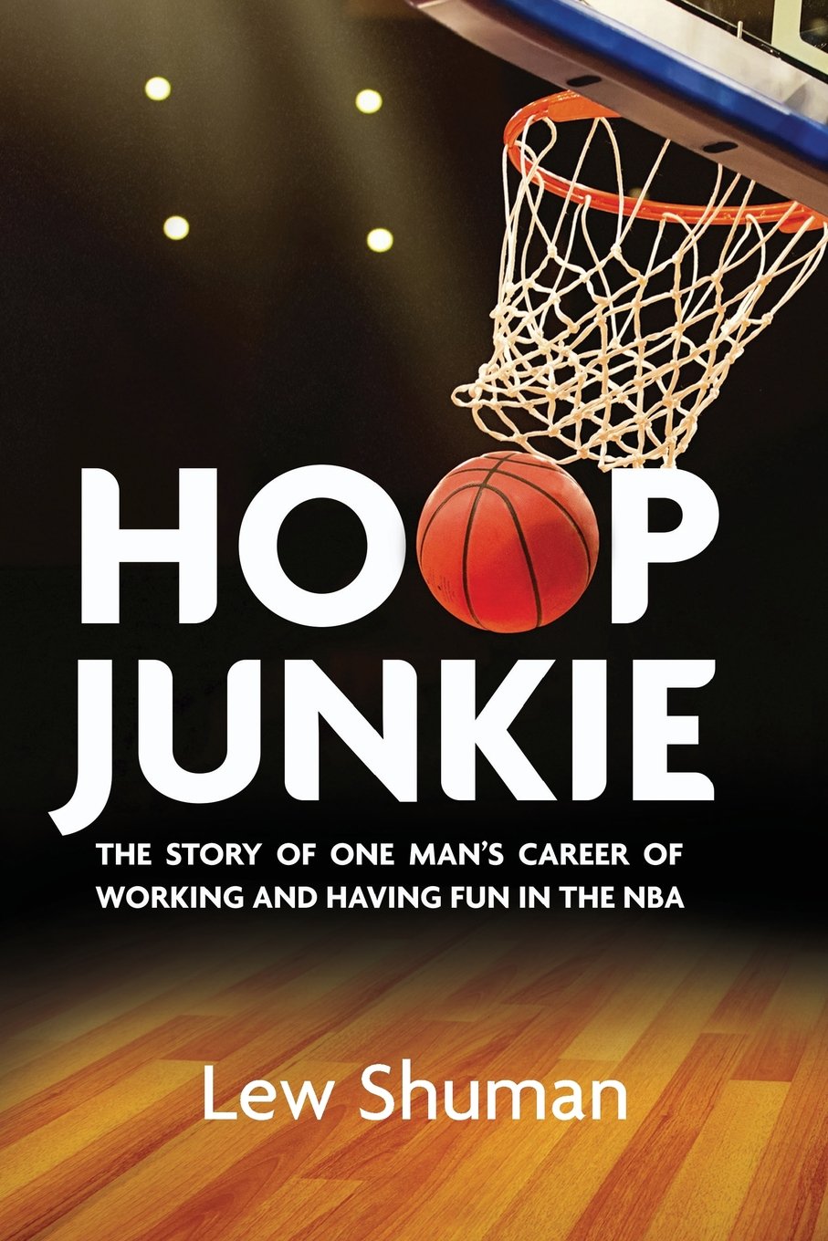 Hoop Junkie: The story of one man's career working and having fun with players, coaches and broadcasters of the NBA. Leisure & Fun
