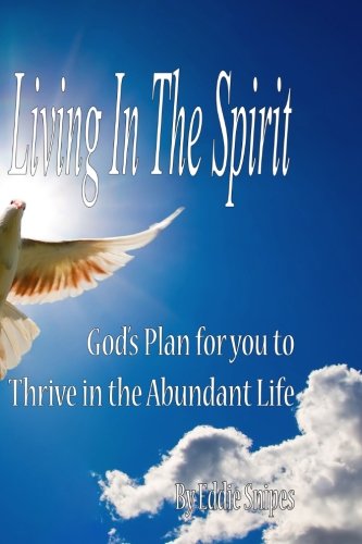 Living in the Spirit: God’s Plan for you to Thrive in the Abundant Life Religion & Esotericism