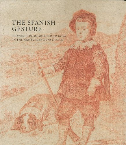 The Spanish Gesture: Drawings from Murillo to Goya in the Hamburger Kunsthalle by Mark A. Rogl??n (2014-08-01) Books
