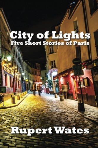 City of Lights: Five Short Stories of Paris Essays & Short Stories