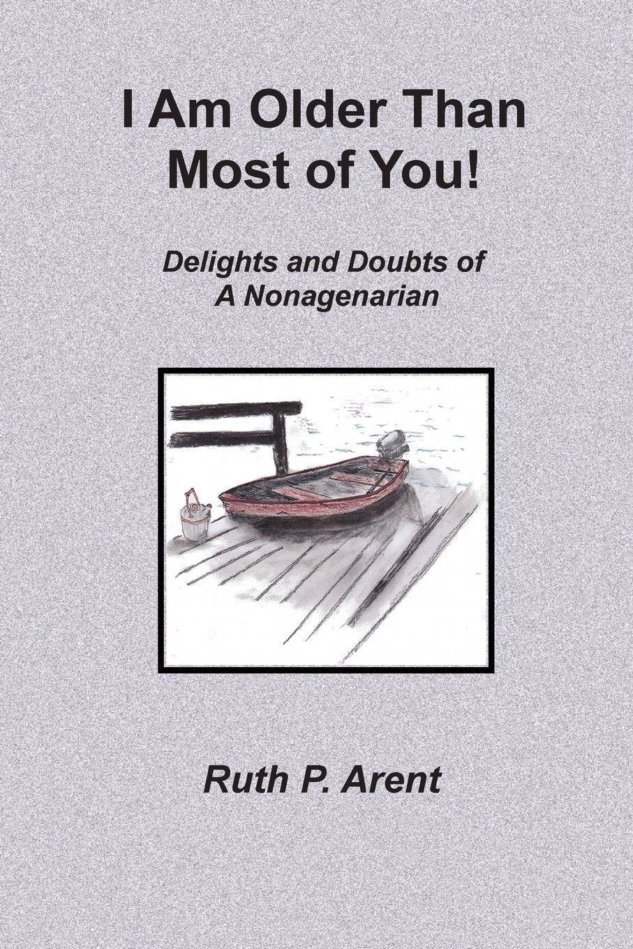 I Am Older Than Most of You!: Delights and Doubts of A Nonagenarian Poetry
