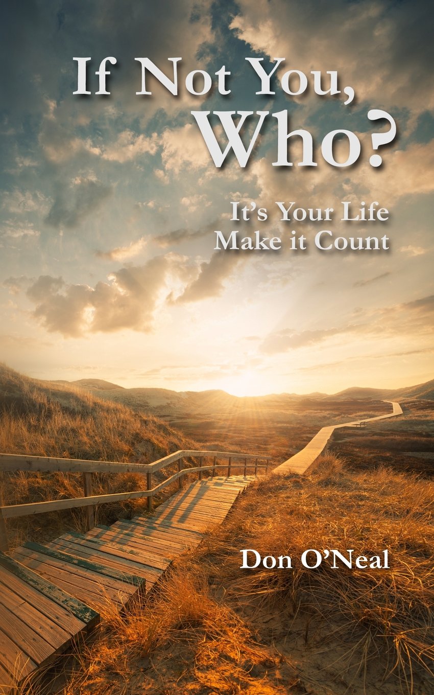 If Not You, Who?: It's Your Life; Make it Count Lifestyle