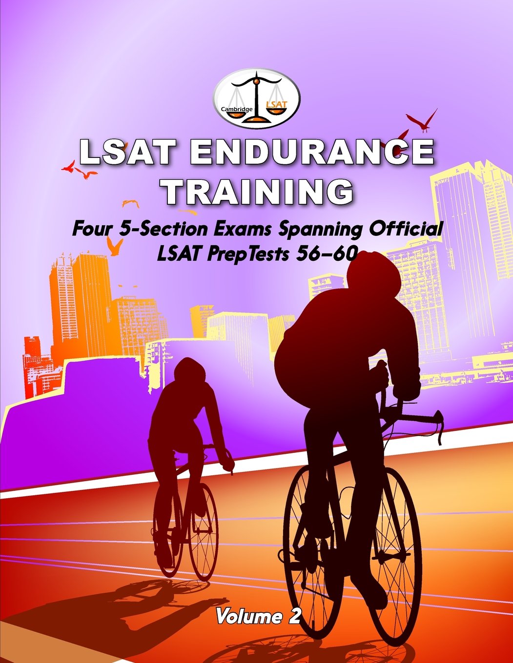 LSAT Endurance Training, Volume 2: Four 5-Section Exams, Spanning Official LSAT PrepTests 56-60 (Cambridge LSAT) Learning & Reference
