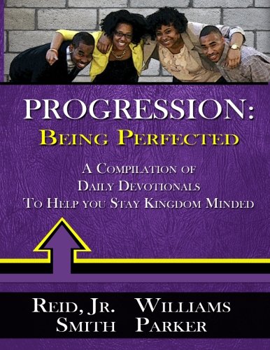 Progression Being Perfected: A Compilation Of Daily Devotionals To Help You Stay Kingdom Minded Religion & Esotericism