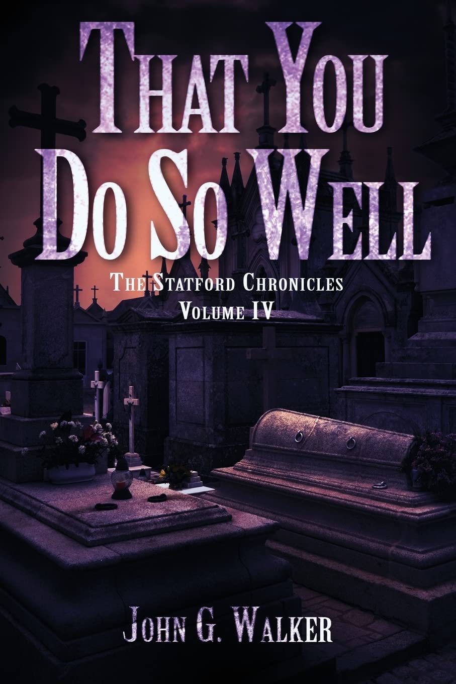 That You Do So Well: Book IV of the Statford Chronicles Urban Fantasy