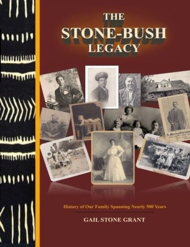 Stone-Bush Legacy: History of Our Family Spanning Nearly 500 Years (Volume 1) Social Sciences