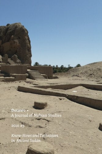 Dotawo: A Journal of Nubian Studies: Know-Hows and Techniques in Ancient Sudan Politics & History