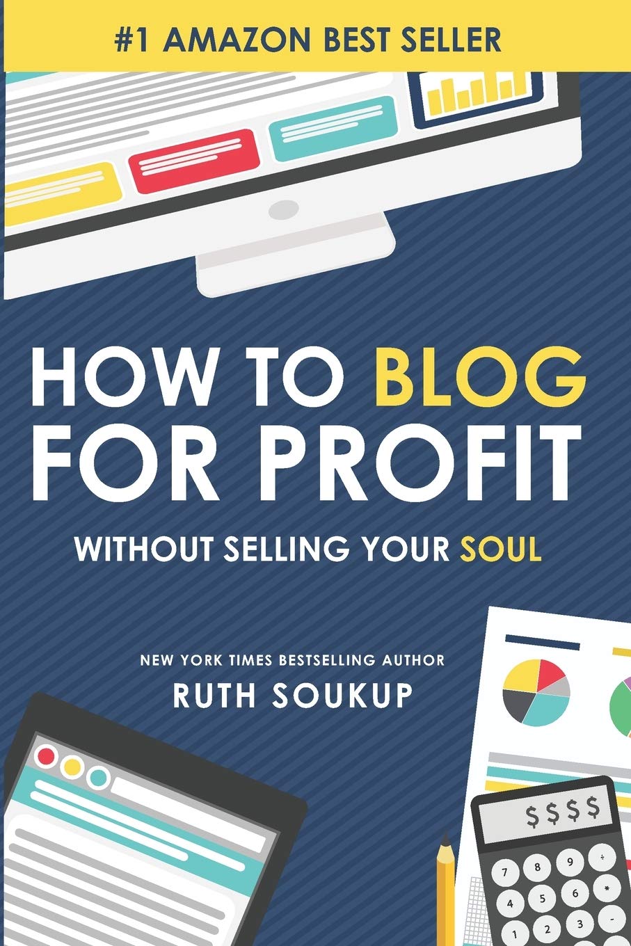 How To Blog For Profit: Without Selling Your Soul Business, Finance & Career