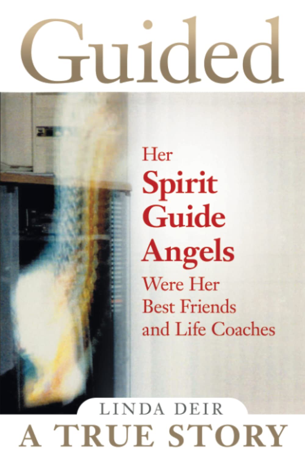 Guided: Her Spirit Guide Angels Were Her Best Friends and Life Coaches Self-help