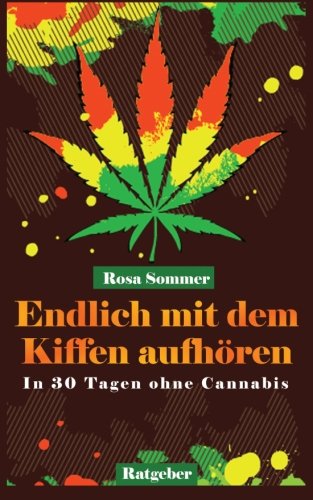 Endlich mit dem Kiffen aufhören - In 30 Tagen ohne Cannabis Health, Nutrition & Fitness