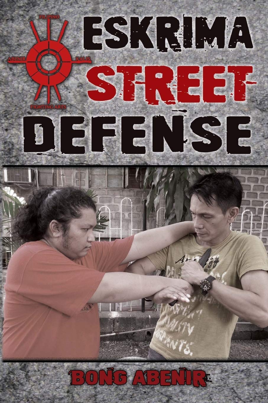 Eskrima Street Defense: Practical Techniques for Dangerous Situations book