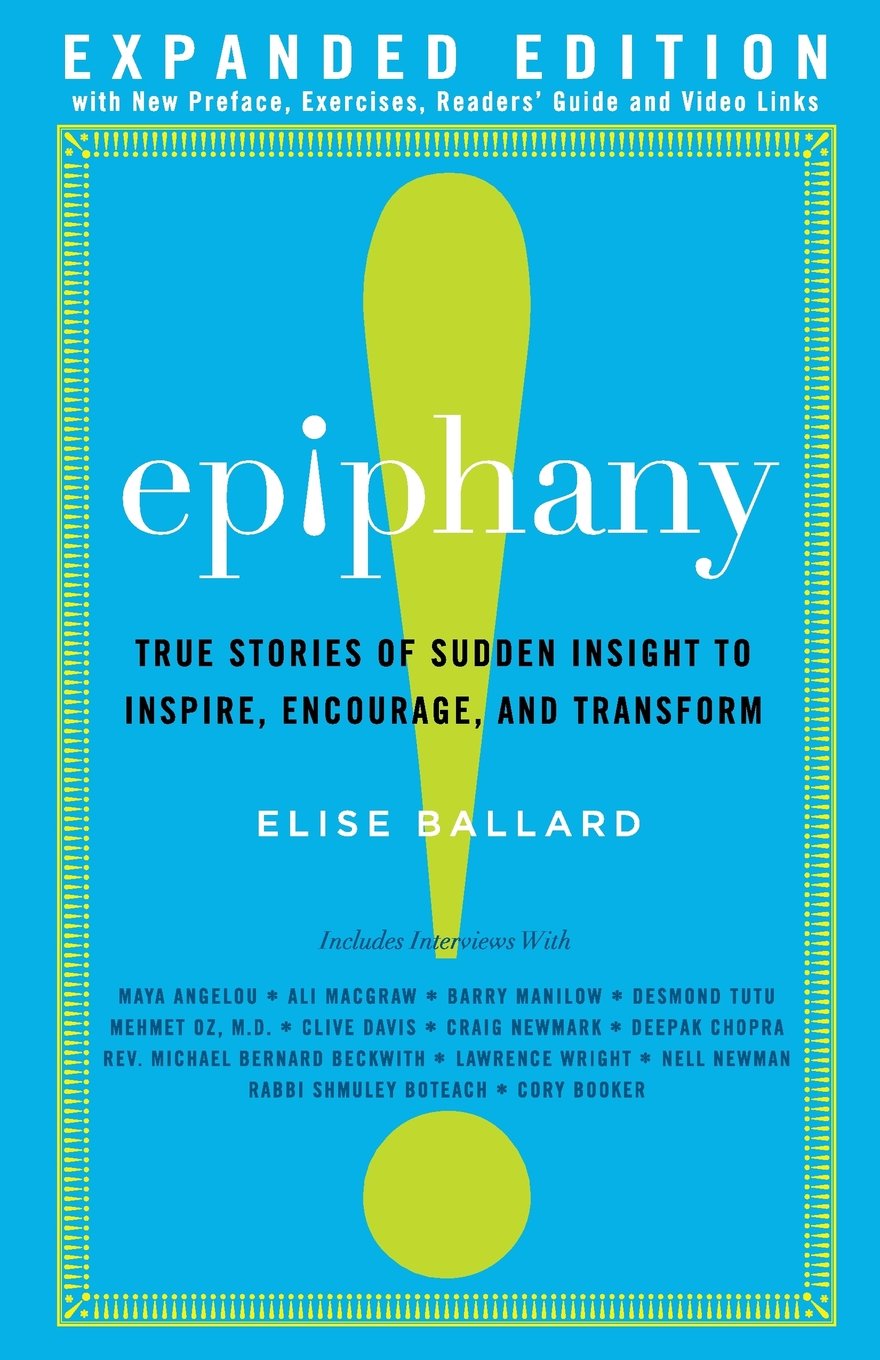 Epiphany: True Stories of Sudden Insight to Inspire, Encourage and Transform, Expanded Edition Memories