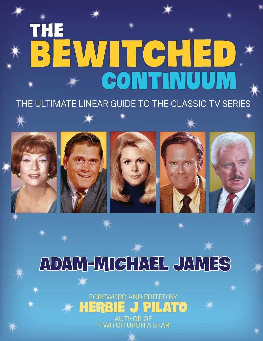 The Bewitched Continuum: The Ultimate Linear Guide to the Classic TV Series Film, Art & Culture