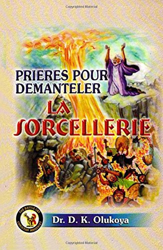 Prieres pour demanteler la sorcellerie Religion & Esotericism