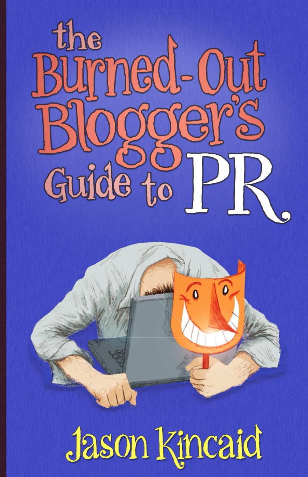 The Burned-Out Blogger's Guide to PR Business, Finance & Career