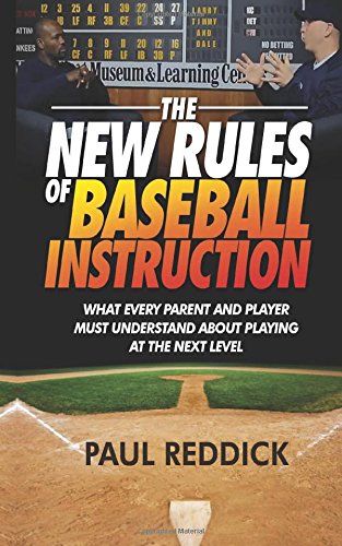 The New Rules Of Baseball Instruction: What Every Parent And Player Must Understand About Playing At The Next Level Leisure & Fun