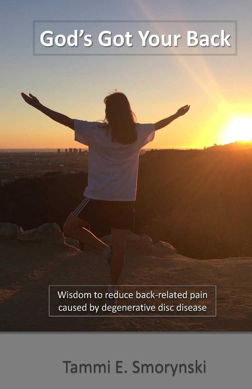 God's Got Your Back: Wisdom to reduce back-related pain caused by degenerative disc disease Lifestyle