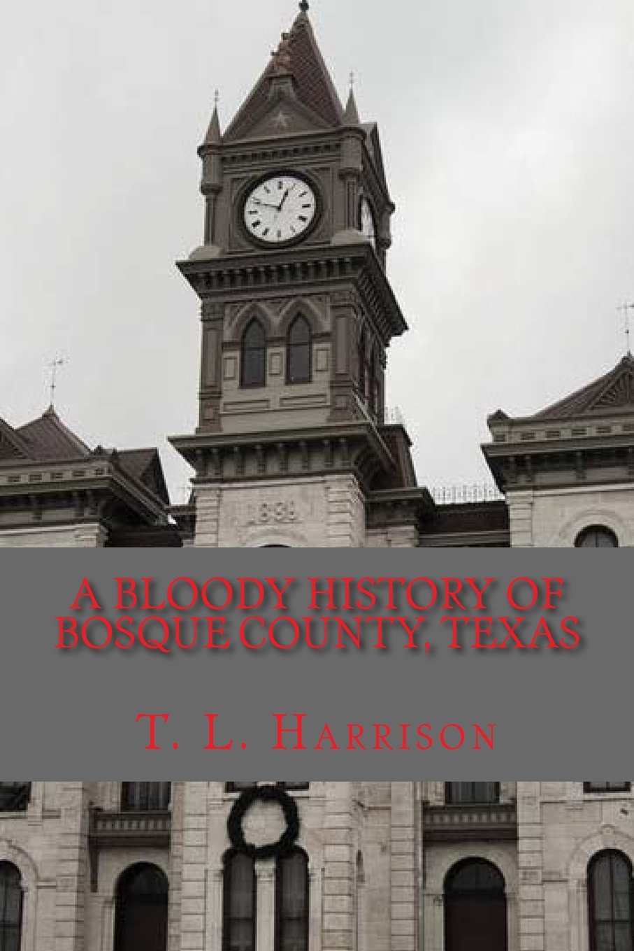 A Bloody History of Bosque County, Texas Politics & History