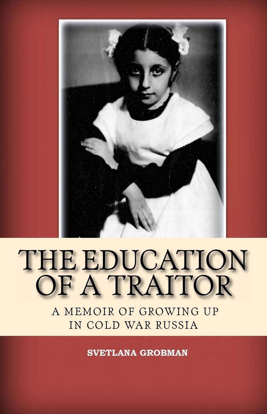 The Education of a Traitor: A Memoir of Growing Up in Cold War Russia Art & Literature Books