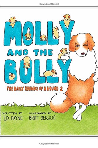 Molly and the Bully: The Daily Rounds of a Hound 2 Novels & Short Stories
