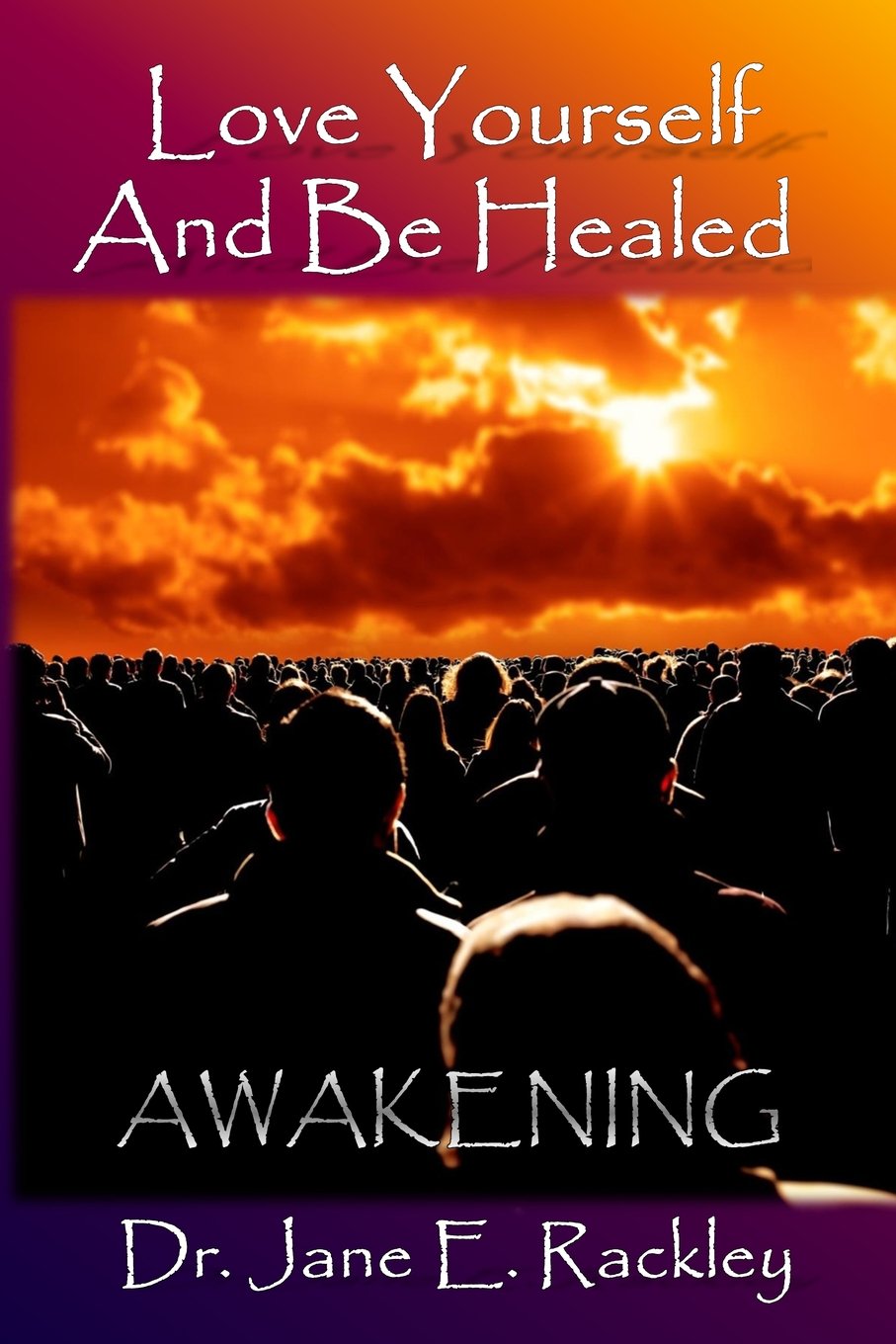Love Yourself and Be Healed: Awakening: Awakening Self-help
