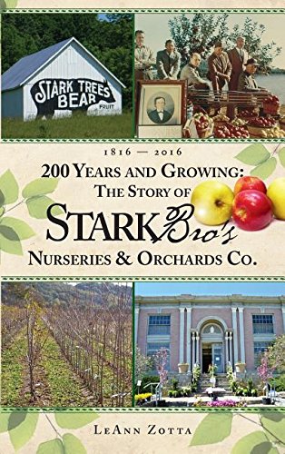 200 Years and Growing: The Story of Stark Bro's Nurseries & Orchards Co. Business, Finance & Career
