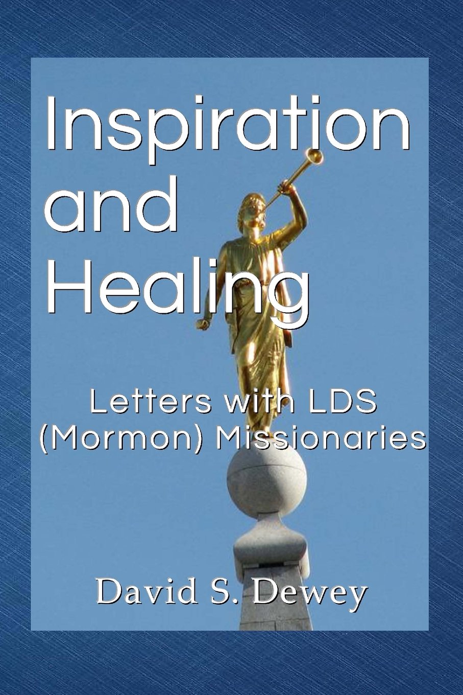 Inspiration and Healing: Letters with LDS (Mormon) Missionaries Social Sciences
