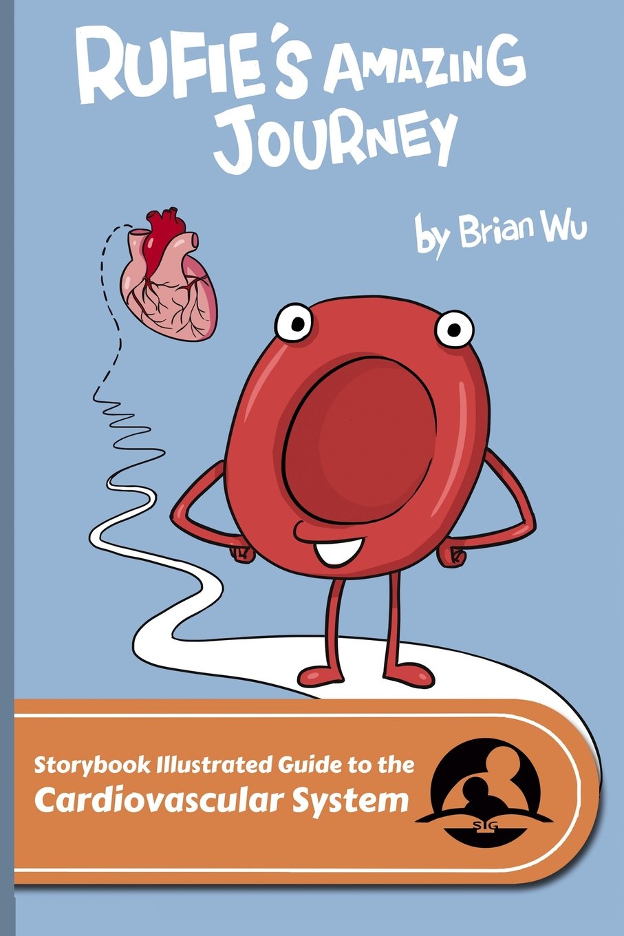 Rufie's Amazing Journey: The Storybook Illustrated Guide to the Cardiovascular System (SiGuides, Band 6) Health, Nutrition & Fitness