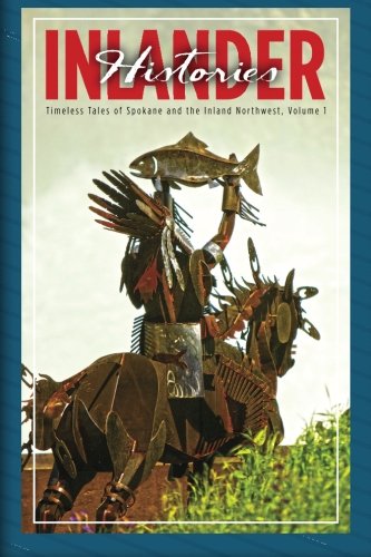 Inlander Histories: Tales of the Inland Northwest Politics & History