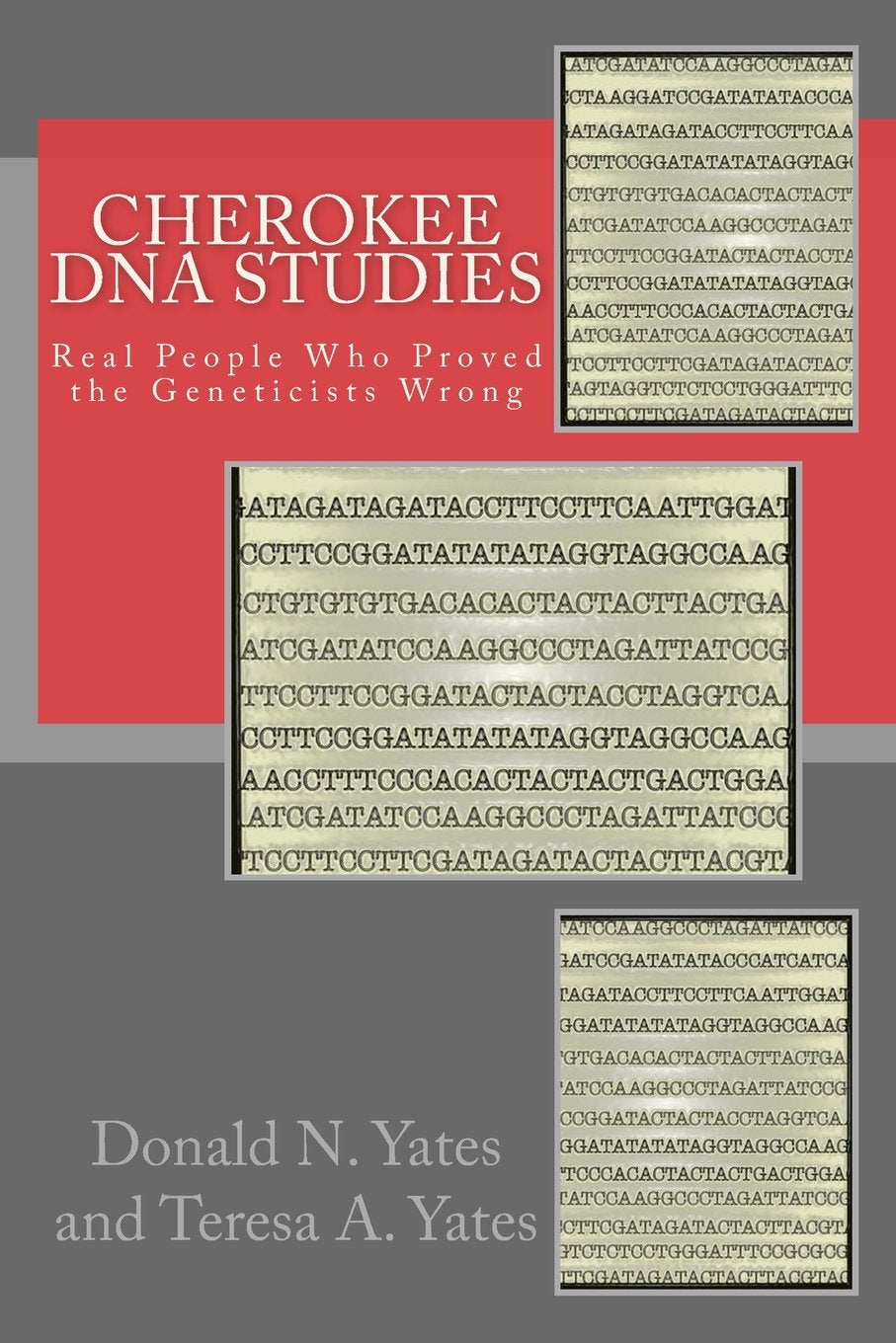 Cherokee DNA Studies: Real People Who Proved the Geneticists Wrong (DNA Consultants Series on Consumer Genetics, Band 1) Politics & History