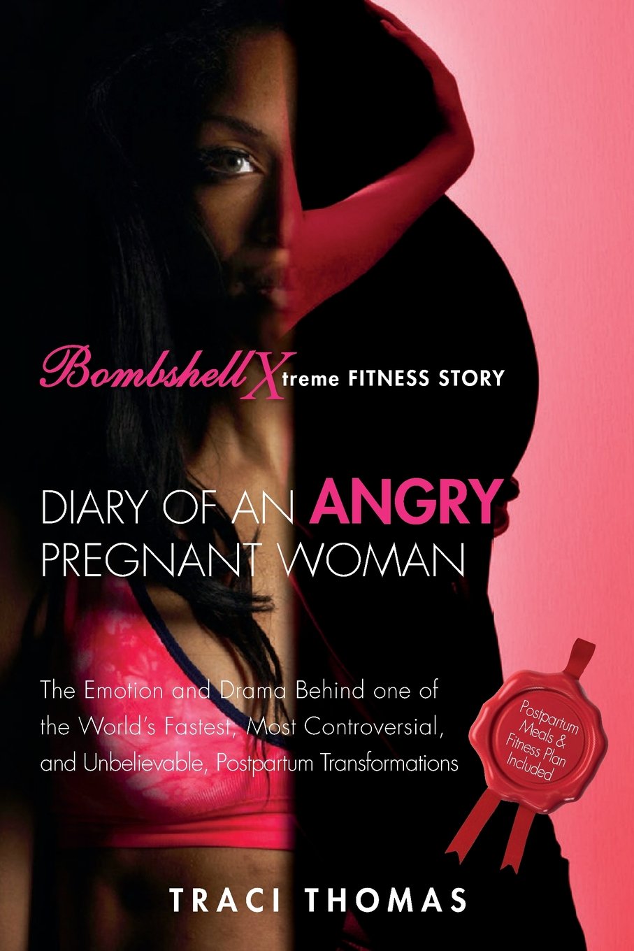 Diary of an Angry Pregnant Woman: The Emotion and Drama Behind one of the World's Fastest, Most Controversial, and Unbelievable, Postpartum Transformations Memories