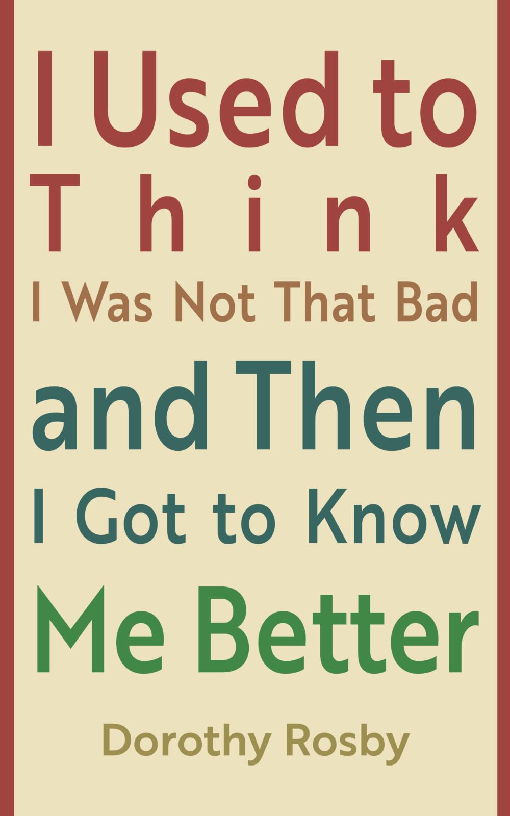 I Used to Think I Was Not That Bad and Then I Got to Know Me Better Humour & Satire