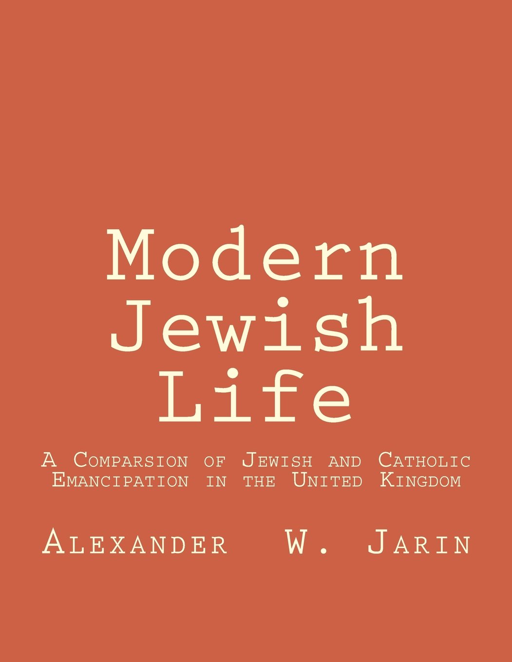 Modern Jewish Life: A Comparsion of Jewish and Catholic Emancipation in the United Kingdom Politics & History