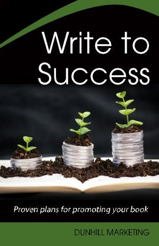 Write to Success: Proven Plans for Promoting Your Book Business, Finance & Career