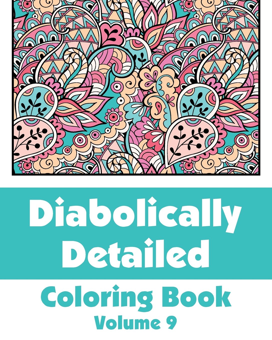 Diabolically Detailed Coloring Book (Volume 9) (Art-Filled Fun Coloring Books) Tiptoi & Games