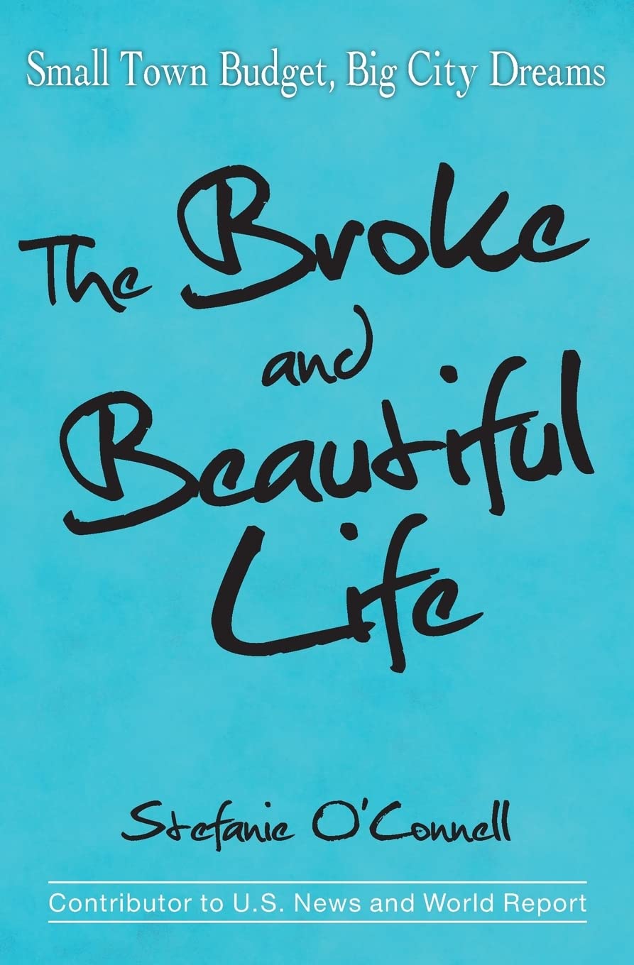 The Broke and Beautiful Life: Small Town Budget, Big City Dreams Business, Finance & Career