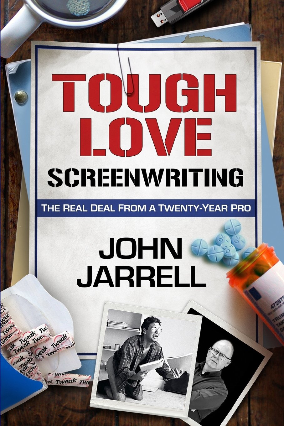 Tough Love Screenwriting: The Real Deal From A Twenty-Year Pro Social Sciences
