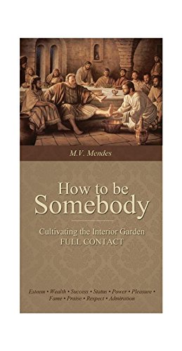 How to be Somebody- Cultivating the Interior Garden FULL CONTACT Books
