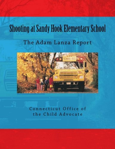 Shooting at Sandy Hook Elementary School: The Adam Lanza Report Medicine