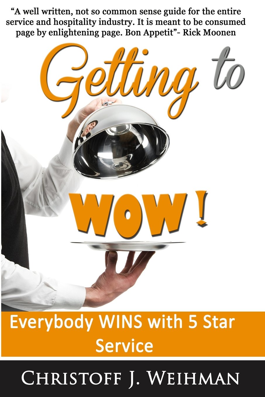 Getting to WOW!: Everybody WINS with 5 Star Service Business, Finance & Career